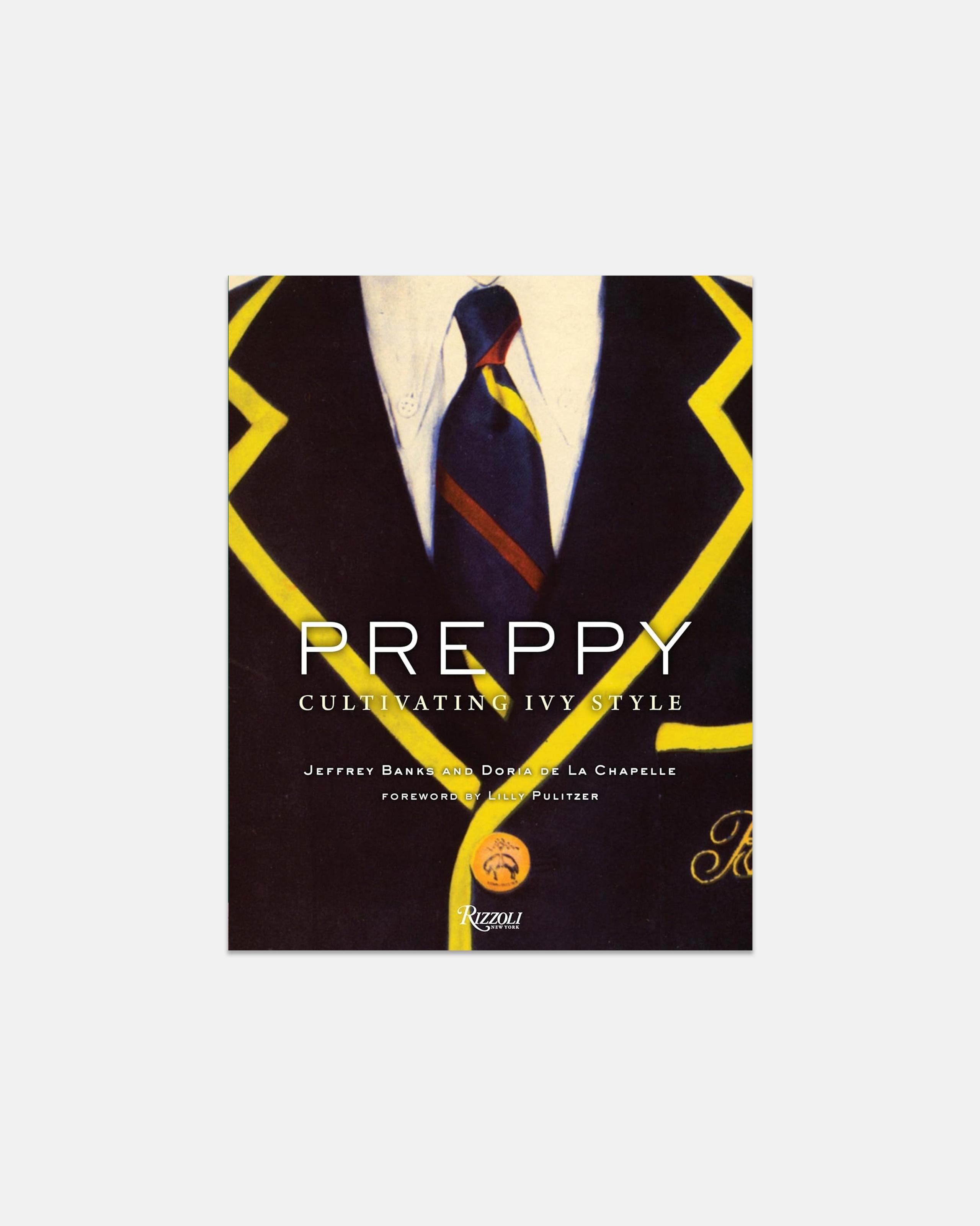 Preppy: Cultivating Ivy Style – Jeffrey Banks and Doria de La Chapelle